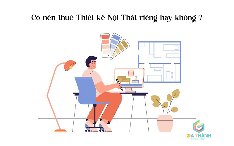 Có nên thuê thiết kế nội thất riêng hay không ?